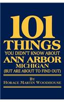 101 Things You Didn't Know About Ann Arbor, Michigan