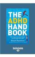 The ADHD Handbook: What Every Parent Needs to Know to Get the Best for Their Child (Large Print 16pt)