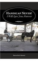 Handicap Never! I Will Love You Forever