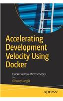 Accelerating Development Velocity Using Docker: Docker Across Microservices
