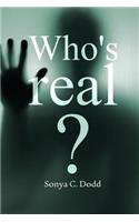 Who's Real?