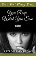 Turn That Floozy Series: You Reap What You Sow(1 Turn That Floozy)