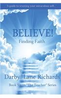 BELIEVE! Finding Faith