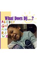 What Does DJ ...?