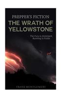 Wrath of Yellowstone (Preppers Fiction)