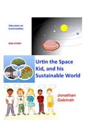Urtin, the Space Kid, and his Sustainable World