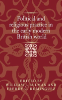 Political and Religious Practice in the Early Modern British World