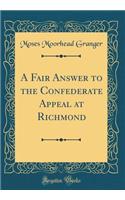 A Fair Answer to the Confederate Appeal at Richmond (Classic Reprint)