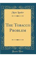 The Tobacco Problem (Classic Reprint)