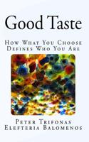 Good Taste: How What You Choose Defines Who You Are
