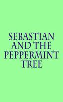 Sebastian and the Peppermint Tree