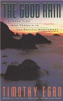 Good Rain: Across Time and Terrain in the Pacific Northwest