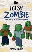 The Lousy Zombie (Book 4): Mansion Ambush (an Unofficial Minecraft Book for Kids Ages 9 - 12 (Preteen)