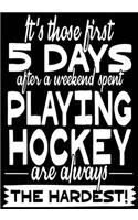 It's Those First 5 Days After A Weekend Spent Playing Hockey Are Always The Hardest