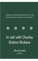 In Jail with Charles Distinct Dickens