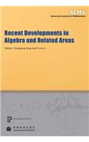 Recent Developments in Algebra and Related Areas