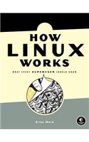 How Linux Works: What Every Superuser Should Know