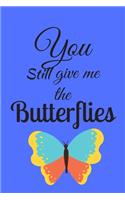 You Still Give Me The Butterflies