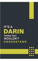 It's a Darin Thing You Wouldn't Understand: Lined Notebook / Journal Gift, 6x9, Soft Cover, 120 Pages, Glossy Finish