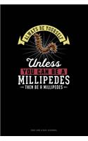 Always Be Yourself Unless You Can Be A Millipedes Then Be A Millipedes: One Line A Day Journal(173 One Line a Day Journal)
