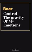 Boar Control The gravity Of My Emotions