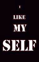 I like my self
