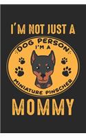 I'm not just a dog person I'm a Miniature Pinscher Mommy: Miniatur Pinscher Süßer Hund Mutter Dobermann Welpe Notizbuch liniert DIN A5 - 120 Seiten für Notizen, Zeichnungen, Formeln - Organizer Schreibheft 