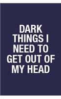 Dark Things I Need To Get Out Of My Head