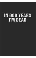 In Dog Years I'm Dead: 120 Pages 6 'x 9' -Dot Graph Paper Journal Manuscript - Planner - Scratchbook - Diary