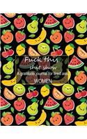 Fuck this shit show A gratitude journal for tired ass women