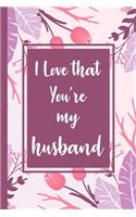 I love that you're my husband