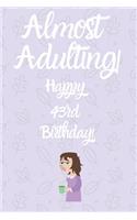 Almost Adulting! Happy 43rd Birthday!: Almost Adulting! Happy 43rd Birthday! Card Quote Journal / Notebook / Diary / Greetings / Appreciation Gift (6 x 9 - 110 Blank Lined Pages)