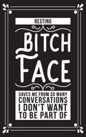 Resting bitch face saves me from so many conversations I don't want to be a part of