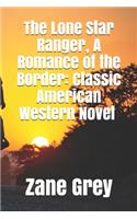 The Lone Star Ranger, A Romance of the Border