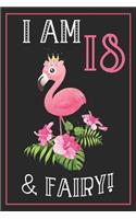 I Am 18th & Fairy: 18th Happy Birthday, 18 Years Old Flamingo Journal Notebook, Great 18years Old Girl Birthday Gifts