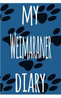 My Weimaraner Diary: The perfect gift for the dog owner in your life - 6x9 119 page lined journal!