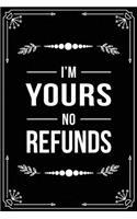I'm Yours No Refunds