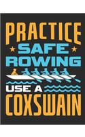 Practice Safe Rowing Use A Coxswain: Rowing Notebook, Blank Paperback Book for writing notes, 150 pages, college ruled