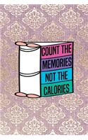 Count The Memories Not The Calories
