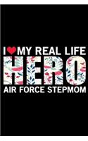 I Love My Real Life Hero Air Force Stepmom