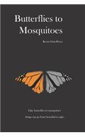 Butterflies to Mosquitoes