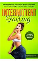 Intermittent Fasting: The Ultimate Weight Loss Guide for Women to Unlock the Secrets for Lose Weight, Stay Healthy and Live Longer (Includes 5:2 & 16:8 Methods)