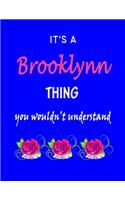 It's A Brooklynn Thing You Wouldn't Understand: Brooklynn First Name Personalized Journal 8.5 x 11 Notebook, Wide Ruled (Lined) blank pages Funny Cover for Girls and Women with Pink Roses on Blue