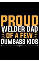 Proud Welder Dad Of A Few Dumbass Kids