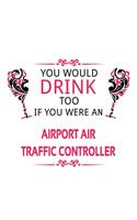 You Would Drink Too If You Were An Airport Air Traffic Controller