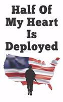 Half of My Heart Is Deployed - Journal for Military Spouses: Perfect Keepsake Journal 6x9 Blank Lined Journal