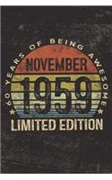 November 1959 Limited Edition 60 Years of Being Awesome: 60th Birthday Gifts Blank Lined Notebook Sixty 60 Yrs Old Bday Present Men Women Turning 60 Born In 1959 Sixtieth B-Day Journal for Him Her