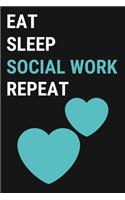 Eat Sleep Social Work Repeat