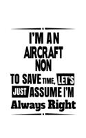 I'm An Aircraft Non To Save Time, Let's Assume That I'm Always Right