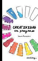 Creatividad en Progreso (Primera Edición)